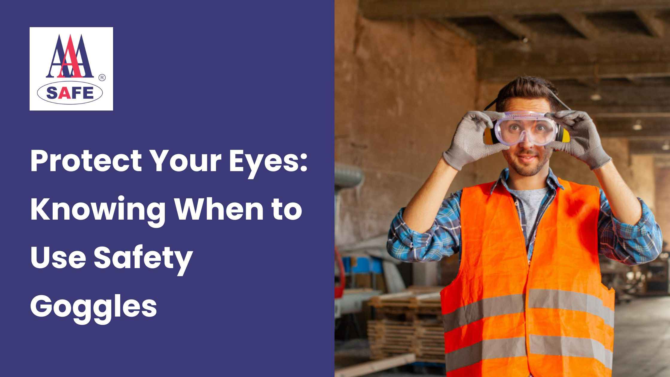 Protect Your Eyes: Knowing When to Use Safety Goggles