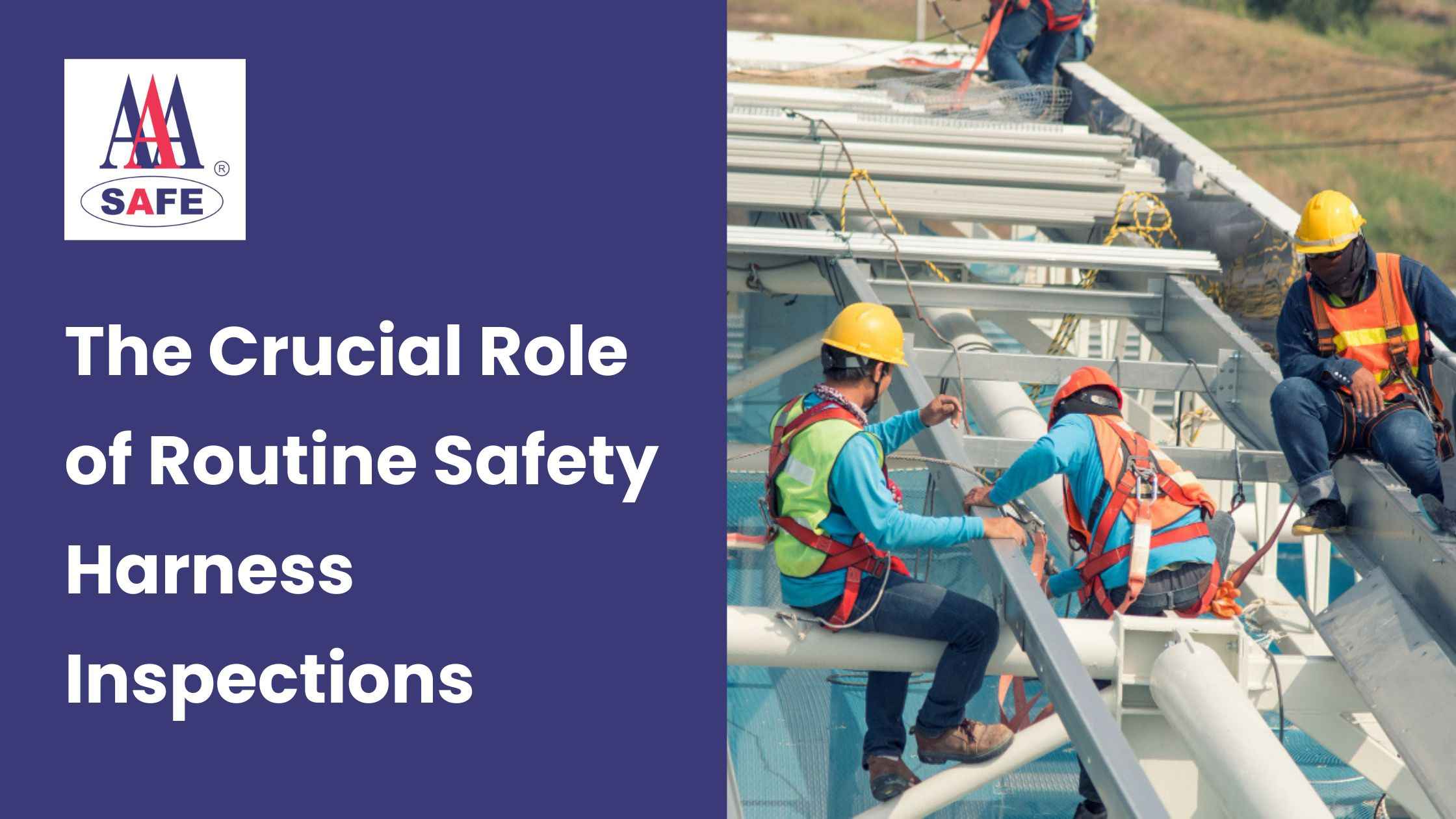 The Crucial Role of Routine Safety Harness Inspections