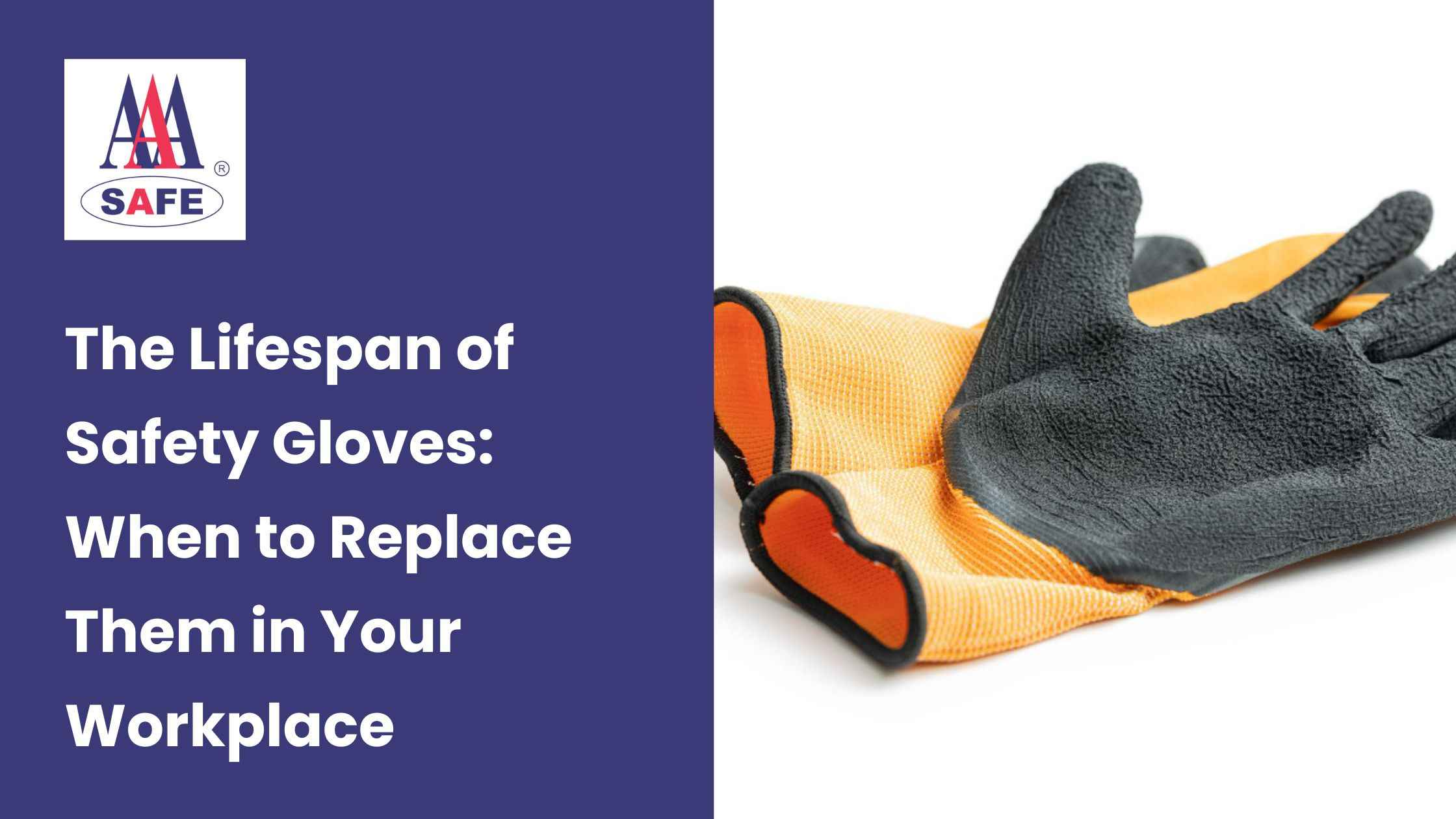 The Lifespan of Safety Gloves: When to Replace Them in Your Workplace