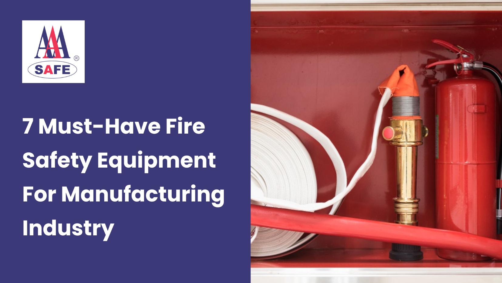 7 Must-Have Fire Safety Equipment For Manufacturing Industry
