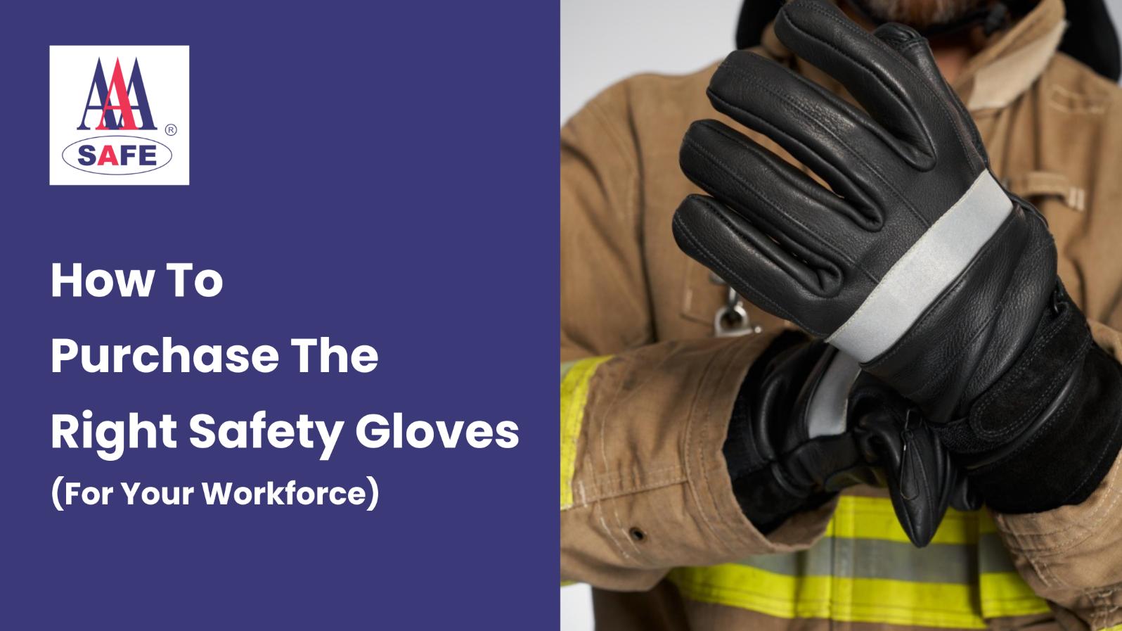 How To Purchase The Right Safety Gloves (For Your Workforce)