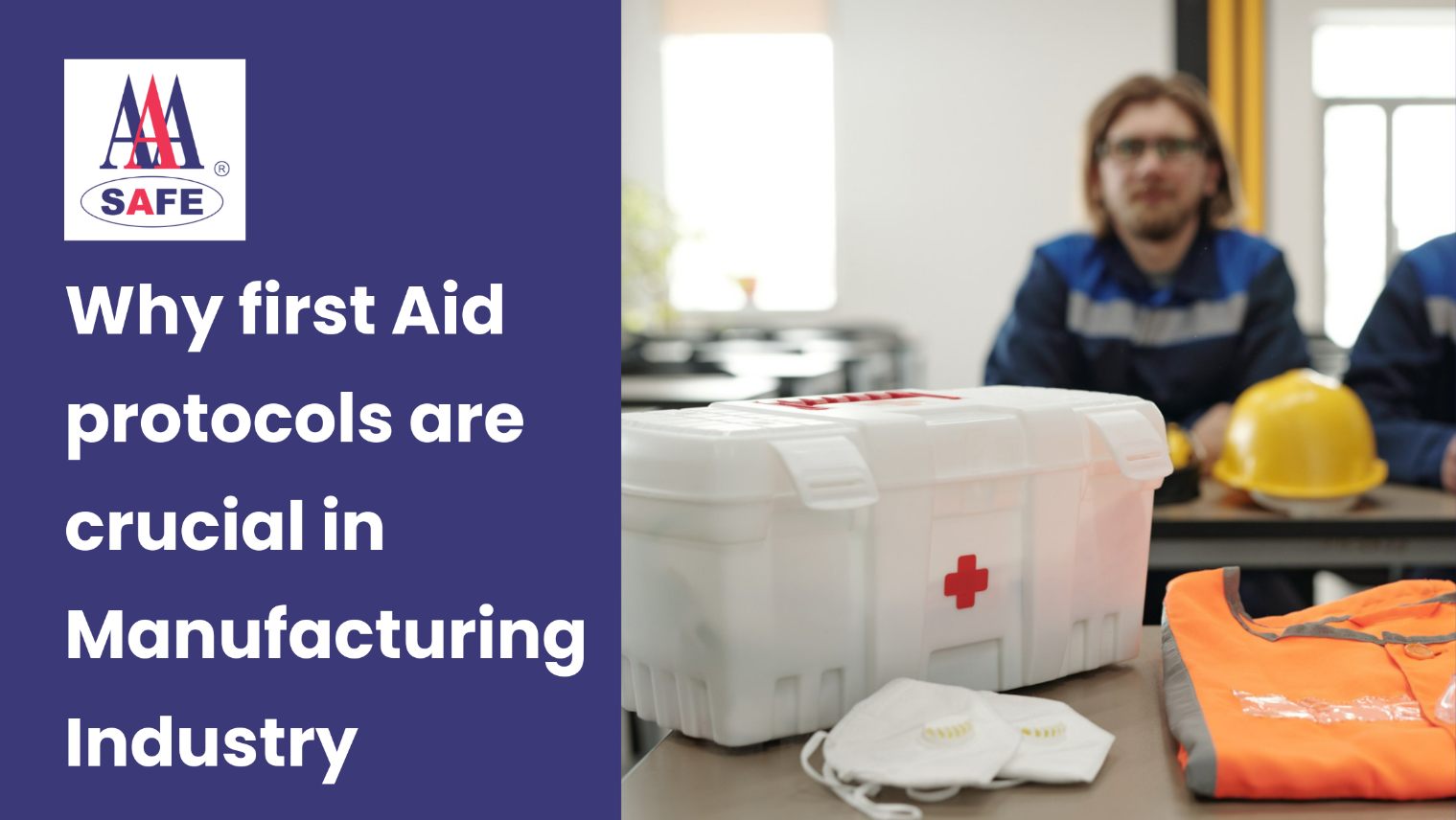 Why First Aid Protocols are Crucial in Manufacturing Industry