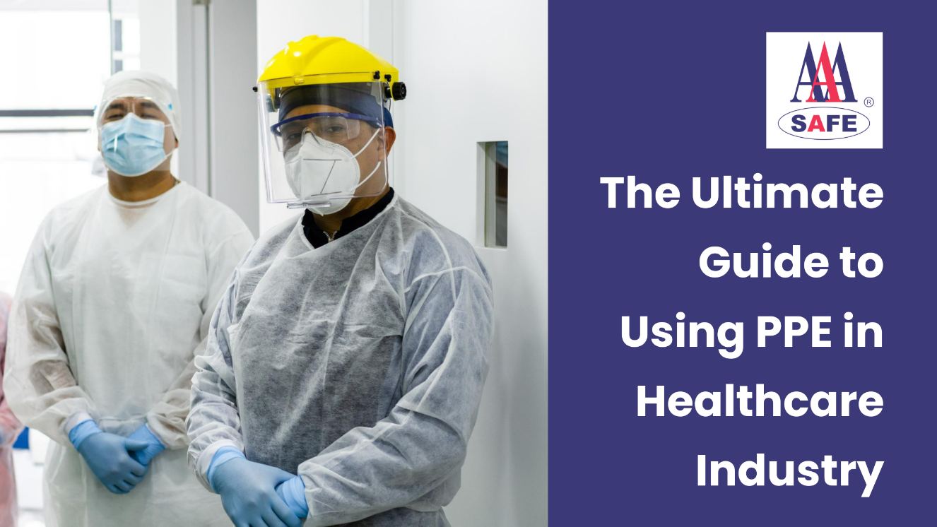 The ultimate guide to using PPE in Healthcare Industry