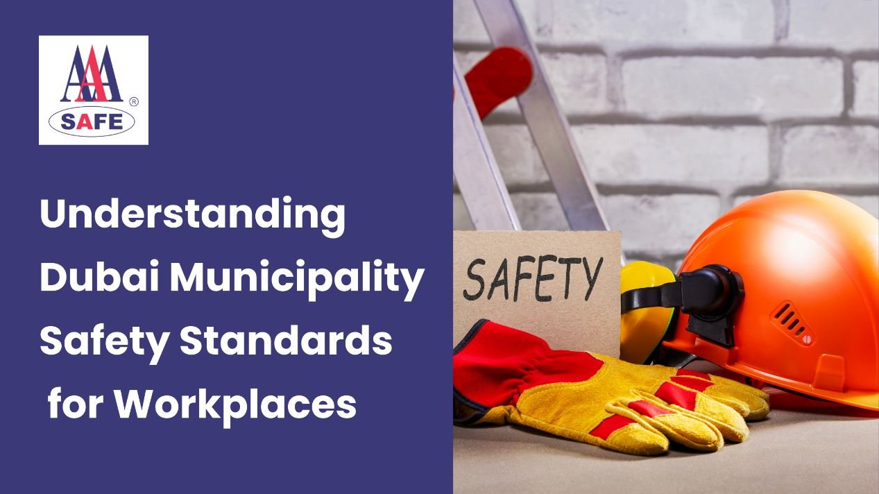 Understanding Dubai Municipality Safety Standards for Workplaces A Guide to Compliance